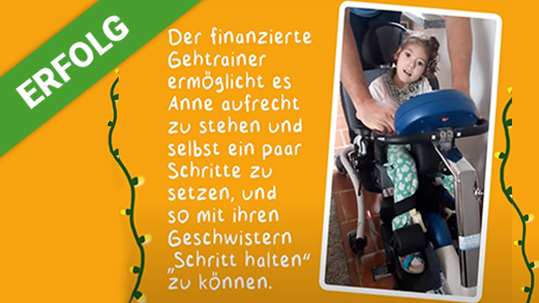 Dank Dir konnten wir Anne einen Gehtrainer finanzieren, ... 