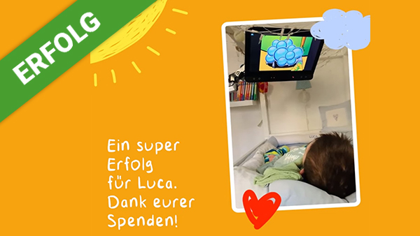 Dank Dir konnten wir Luca einen Augensteuerungscomputer finanzieren,... 